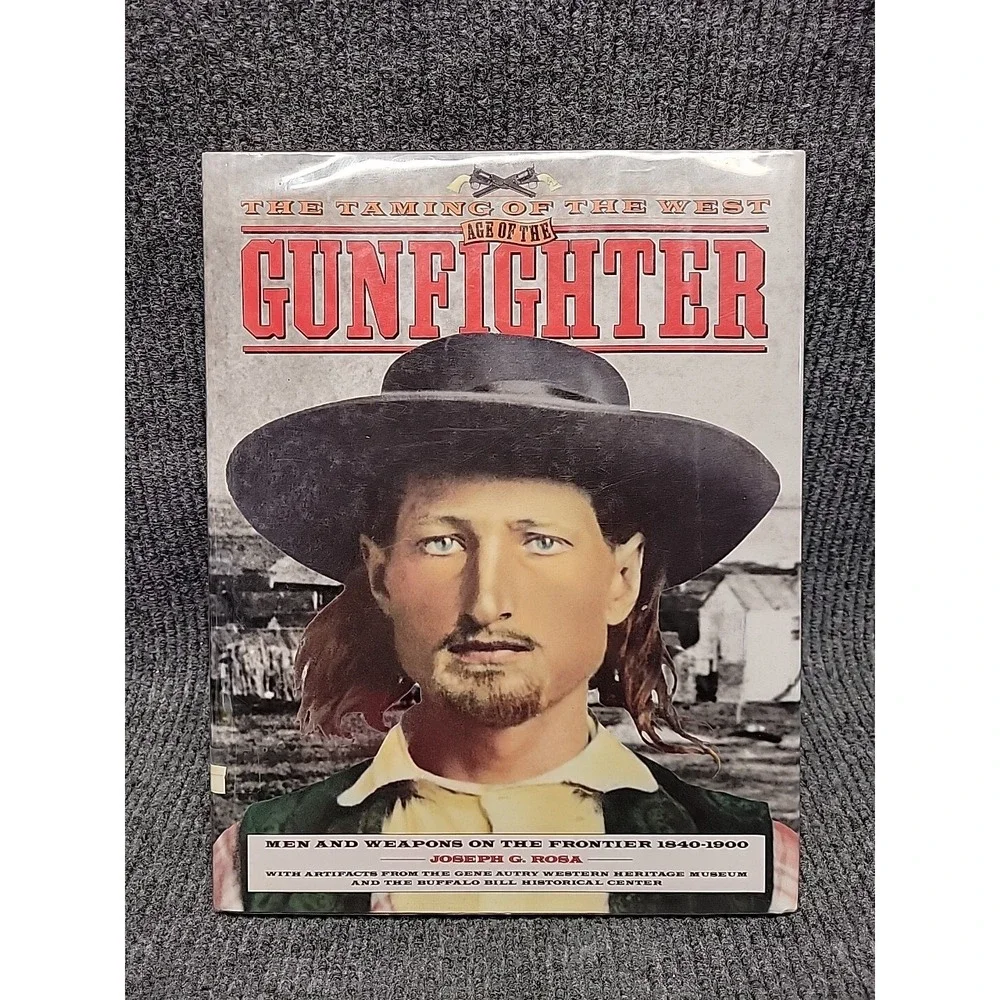 The Taming of the West : Age of the Gunfighter by Joseph G.‎ Rosa (Hardcover)